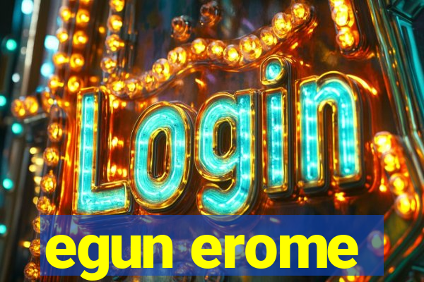 egun erome